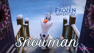 Olaf's Frozen Adventure - SNOWMAN {by Sia}