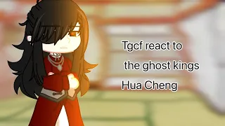 || TGCF react to ghost kings || Hua Cheng ||