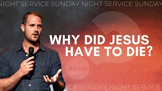 WHY DID JESUS HAVE TO DIE? | Sunday Night Church | Alpha Sundays❓