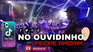 NO OUVIDINHO - FELIPE AMORIM - PE DE PANO BATERA - VERSAO LUKA BASS AO VIVO EM SERRA TALHADA