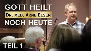 Dr. med. Arne Elsen - Gott heilt noch heute (Teil 1 von 2)