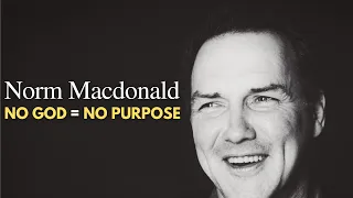 There's No Purpose Without God | Norm Macdonald