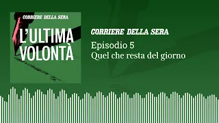 L'Ultima Volontà - Episodio 5 - Quel che resta del giorno