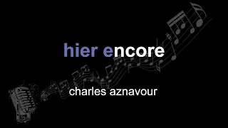 charles aznavour | hier encore | lyrics | paroles | letra |