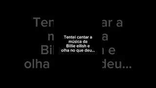 Tentei cantar a música da                                                  #billieeilish  #cover