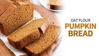 Oat Flour Pumpkin Bread | easy gluten-free recipe!