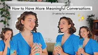 How to have More Meaningful Conversations. 💌