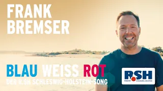 Frank Bremser - "Blau Weiß Rot" (Der R.SH Schleswig-Holstein-Song)
