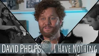 David Phelps - I Have Nothing from Stories & Songs Vol. I (Official Music Video)