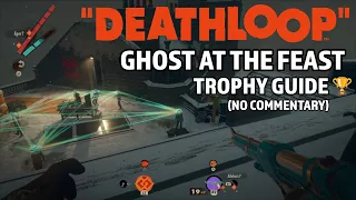 Deathloop - Ghost At The Feast 🏆 Trophy Guide