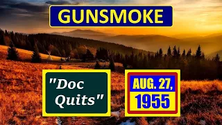 GUNSMOKE -- "DOC QUITS" (8-27-55)