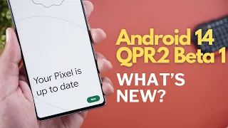 Android 14 QPR2 Beta 1 For Google Pixel: What's New?