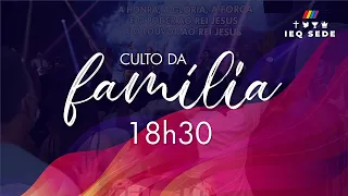 Culto da Família | IEQ Sede Piracicaba - 27/03/2022 - 18h30