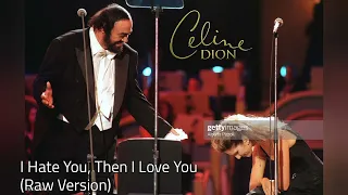 Luciano Pavarotti & Céline Dion - I Hate You, Then I Love You (Raw Version)