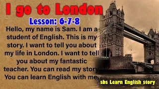 34 Learn English Through Stories🍀 English Story🍀I went to London 🍀Sbs Learn English Story🍀part=6-7-8