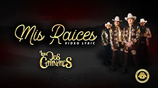 Los Dos Carnales- Mis Raíces (Letra Oficial)