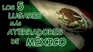 Los 5 Lugares mas Tenebrosos y Malditos de MÉXICO!!!!!