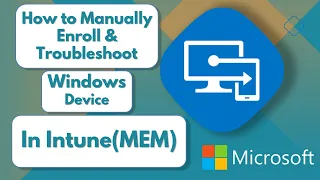 How to manually enroll Windows device in Intune MDM | Manual enroll with troubleshooting in Intune