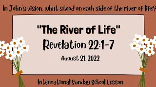 Sunday School Lesson - “The River of Life” - August 21, 2022