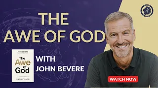 The Awe of God with John Bevere