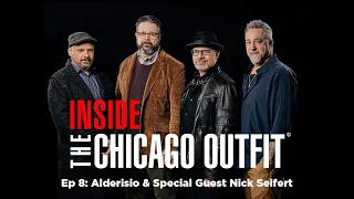 Inside the Chicago Outfit - Episode 8: Alderisio & Special Guest Nick Seifert