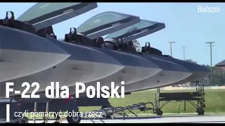 F-22 dla Polski !? | czyli pomarzyć dobra rzecz!