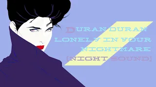 Duran Duran - Lonely In Your Nightmare [Night Sound]