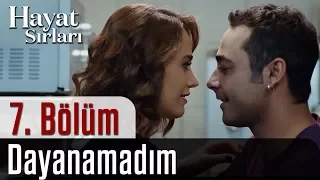 Hayat Sırları 7.Bölüm - Dayanamadım