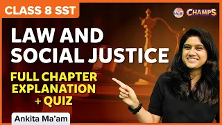 Law and Social Justice-  Full Chapter Explanation+ Quiz | | History Class 8 | CBSE