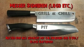 Messer Signieren (Logo etc.) / ätzen einfach gemacht mit Salzwasser und 9 Volt Block Batterien