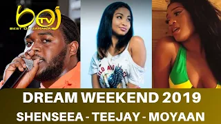 SHENSEEA - TEEJAY - MOYANN - HIGHLIGHTS OF DREAM WEEKEND 2019 IGLOO