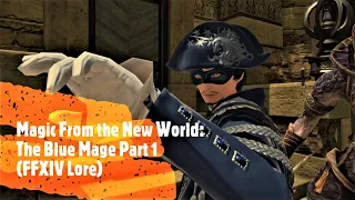 Magic From the New World: Blue Mage Part 1 (FFXIV Lore)