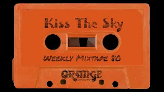 Kiss The Sky [Weekly Mixtape 80]