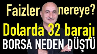 Faizler neden gevşedi? | Borsa neden düştü? | Dolarda 32 TL barajı