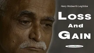 Loss and Gain - Henry Wadsworth Longfellow | Life Changing Spoken Word Poetry