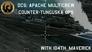 104th DCS: Apache Multicrew w/ Maverick - Counter Tunguska Operations