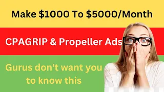 Earn $1000 From CPAgrip and Propeller Ads | Make Money Online 2022 (New Trick)