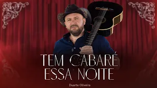 Duarte Oliveira - Tem Cabaré Essa Noite (Nivaldo Marques | Nattan)