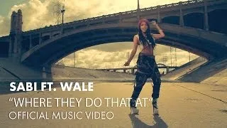 Sabi ft. Wale - Where They Do That At [Official Music Video]