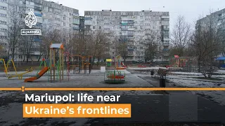 Living near the frontlines in East Ukraine’s Mariupol