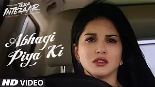 Abhagi Piya Ki Video Song | Tera Intezaar | Arbaaz Khan | Sunny Leone | Kanika Kapoor |  T-Series