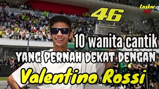 10 WANITA CANTIK YANG PERNAH DEKAT DENGAN VALENTINO ROSSI dan MANTAN PACAR VALENTINO ROSSI