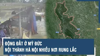 Động đất ở Mỹ Đức, nội thành Hà Nội nhiều nơi rung lắc