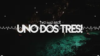 TWO MAD BROS - Uno Dos Tres!