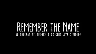 Ed Sheeran - Remember The Name feat. Eminem & 50 Cent [Lyric Video]