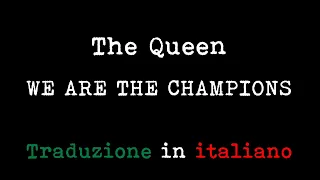 The Queen - We Are The Champions (Traduzione in italiano)