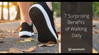 7 Surprising Benefits of Walking Daily