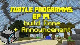 ComputerCraft: Turtle Programs, Ep 14: build Dome + Announcement