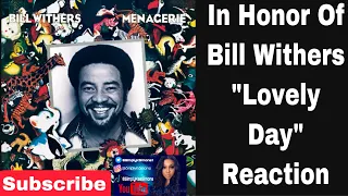 Bill Withers  -   "Lovely Day"  (Reaction)  Rest In Heaven | In loving memory