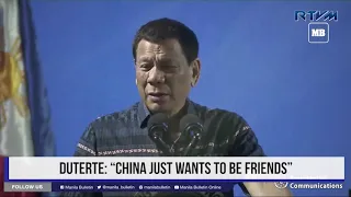 Duterte: “China just wants to be friends”